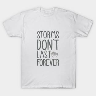 Storms Don't Last Forever T-Shirt